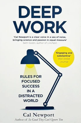 Deepwork: Rules for Focused Success in a Distracted World