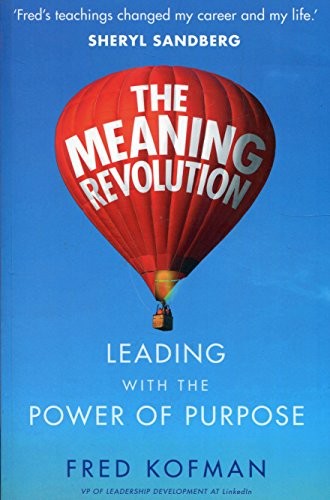 The Meaning Revolution: The Power of Transcendent Purpose in Business